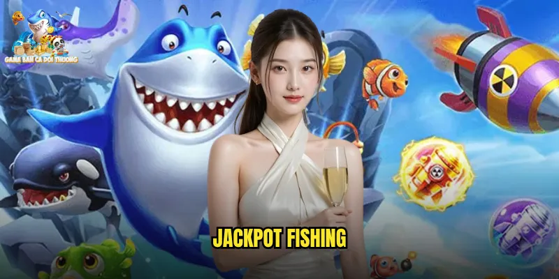 Jackpot Bắn Cá