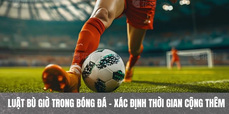 Luật bù giờ trong bóng đá