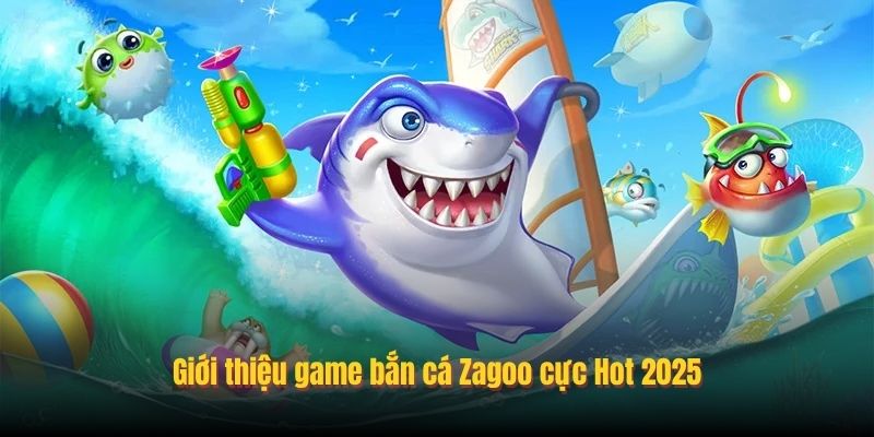 Chơi Bắn Cá Zagoo Vegas79