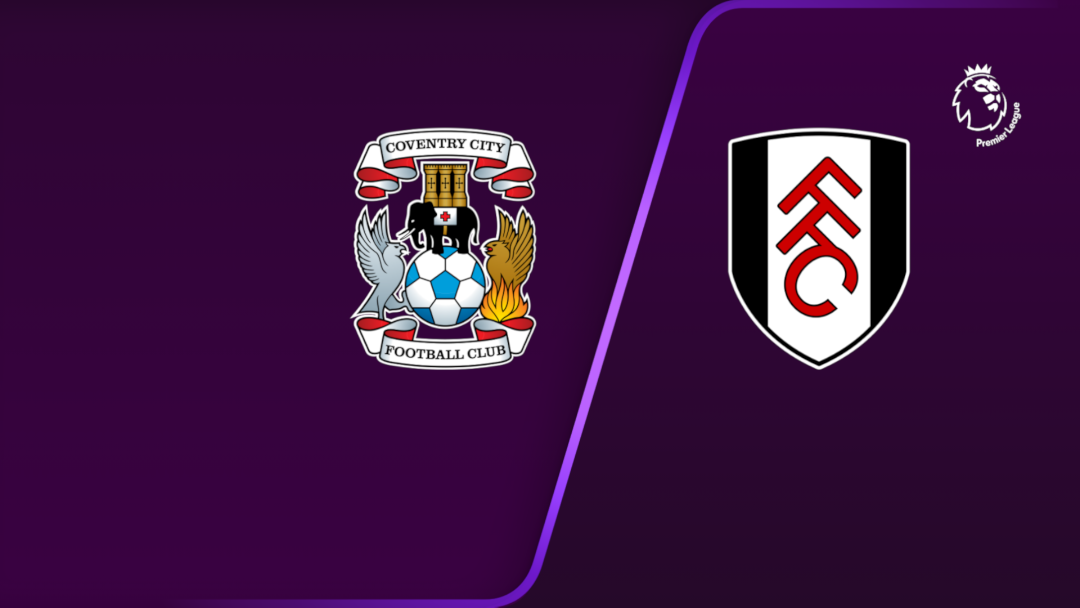 Coventry vs Fulham Coventry vs Fulham